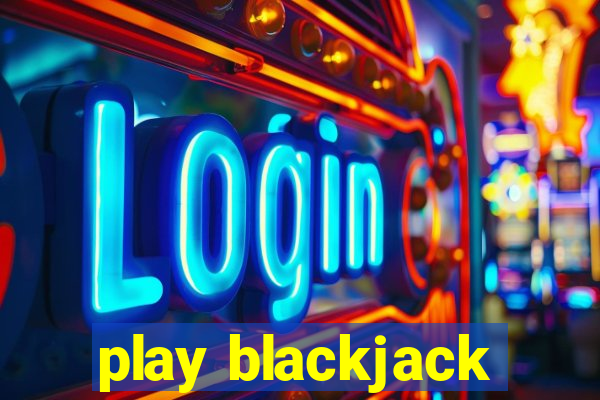 play blackjack