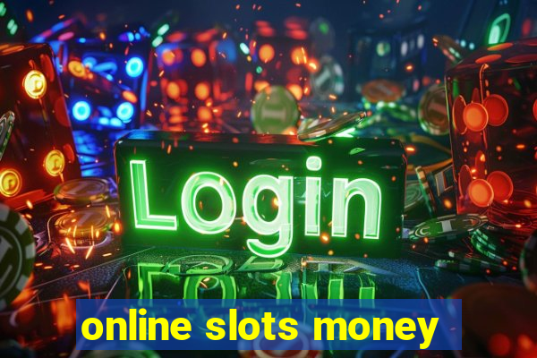 online slots money