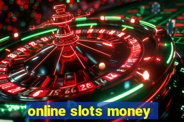 online slots money