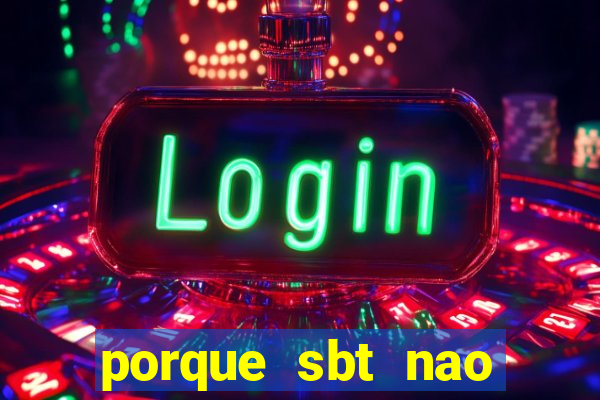 porque sbt nao pega na tv digital