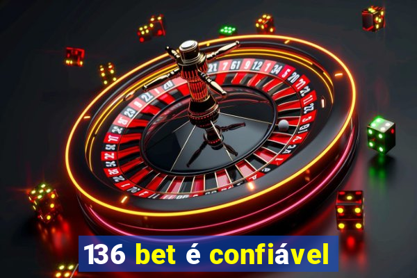 136 bet é confiável