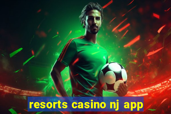 resorts casino nj app