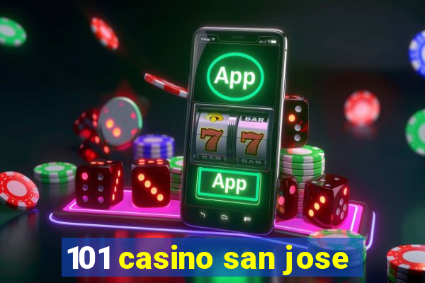 101 casino san jose