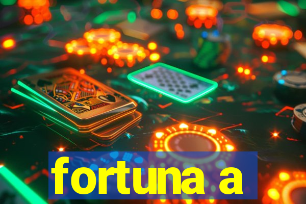 fortuna a