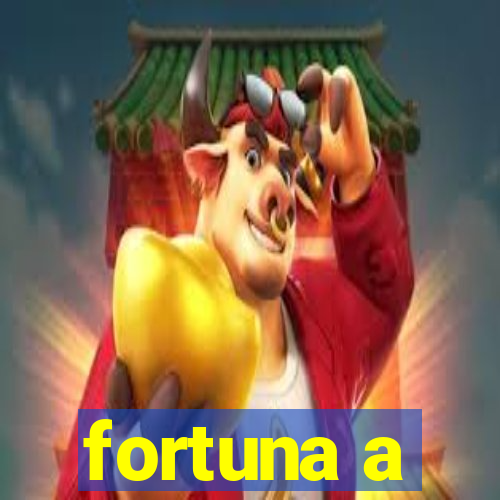 fortuna a