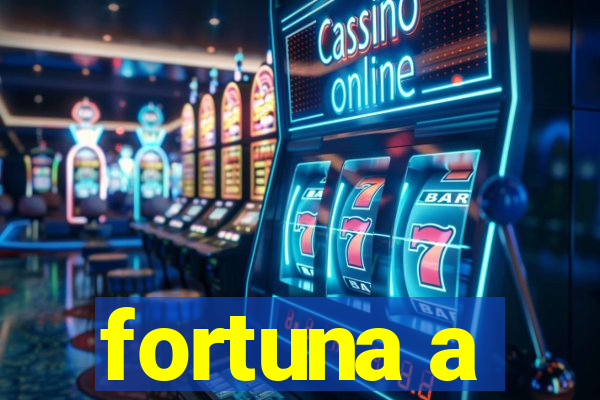 fortuna a