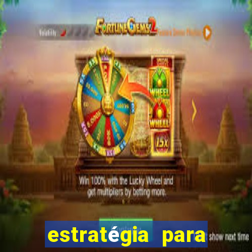 estratégia para jogar na blaze