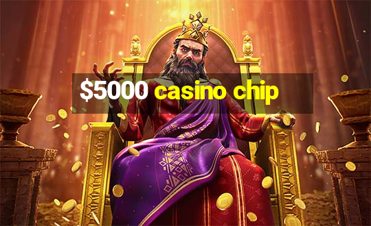 $5000 casino chip