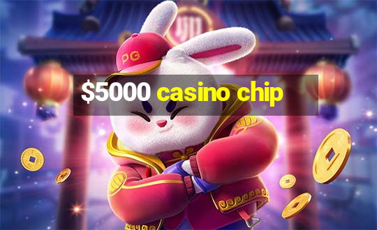 $5000 casino chip