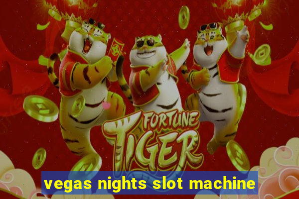 vegas nights slot machine