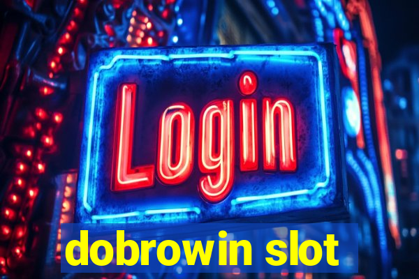 dobrowin slot