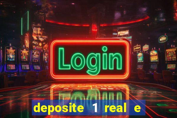 deposite 1 real e ganhe bonus