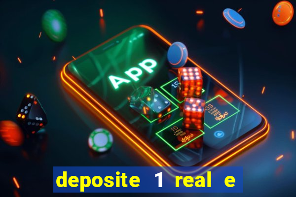 deposite 1 real e ganhe bonus