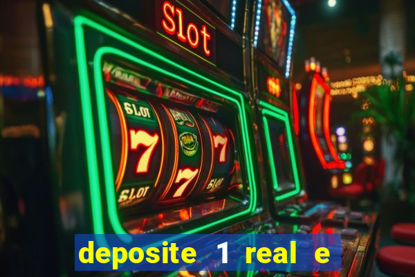 deposite 1 real e ganhe bonus