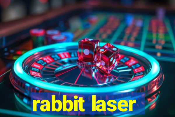 rabbit laser