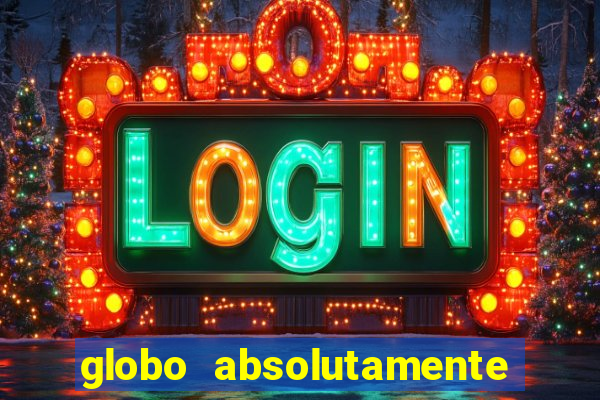 globo absolutamente tudo entretenimento