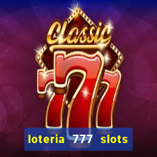 loteria 777 slots paga mesmo