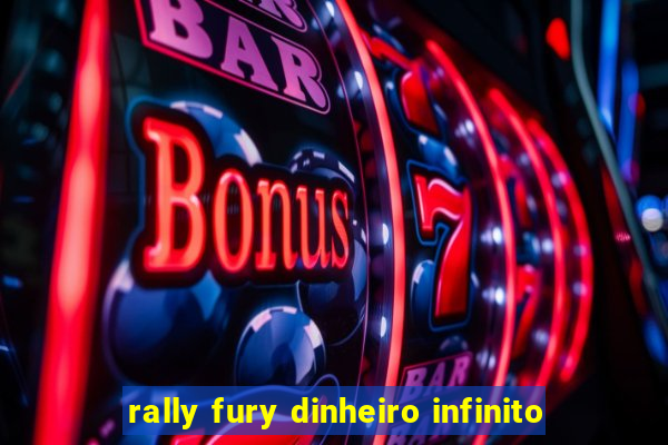 rally fury dinheiro infinito