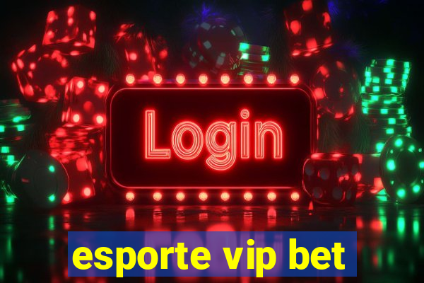 esporte vip bet