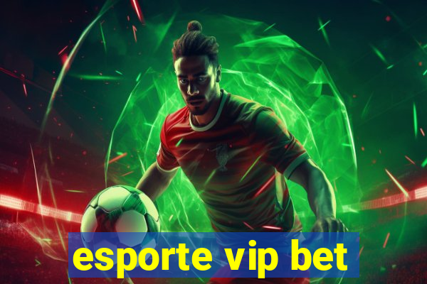 esporte vip bet