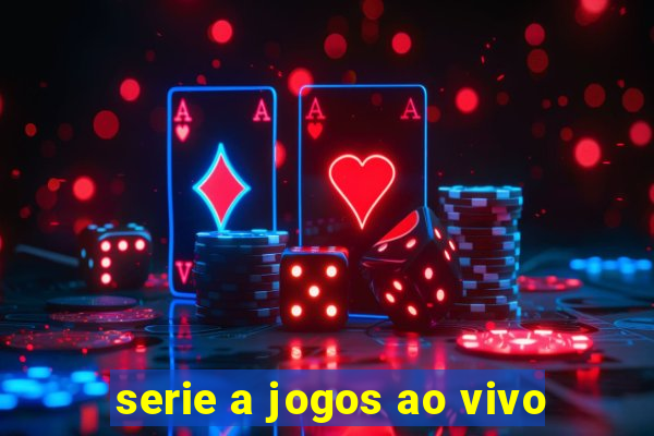 serie a jogos ao vivo