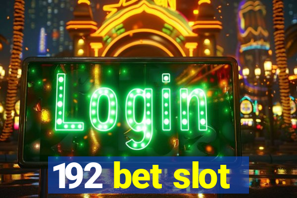 192 bet slot