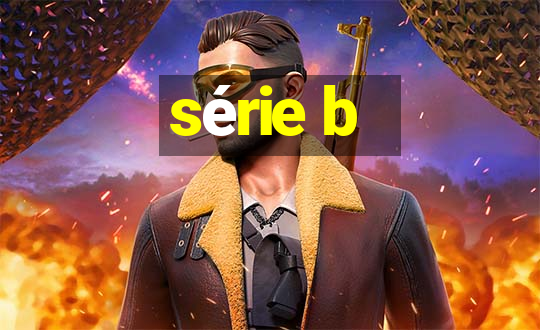 série b