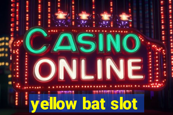 yellow bat slot