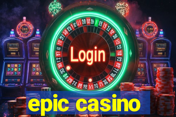 epic casino