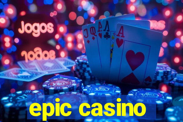 epic casino