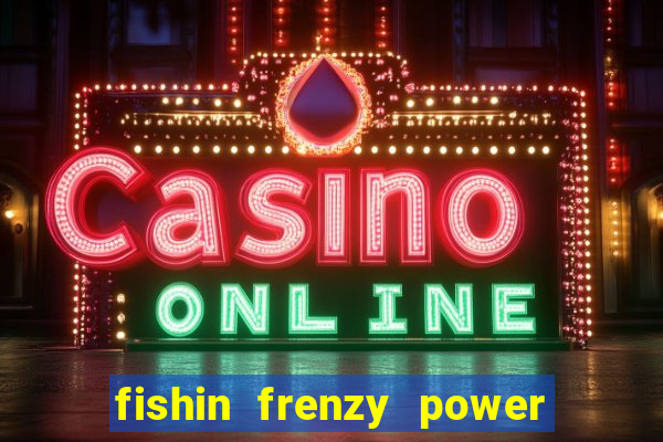 fishin frenzy power 4 slots review