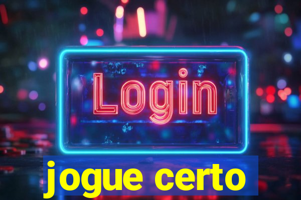 jogue certo