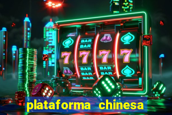 plataforma chinesa para ganhar dinheiro