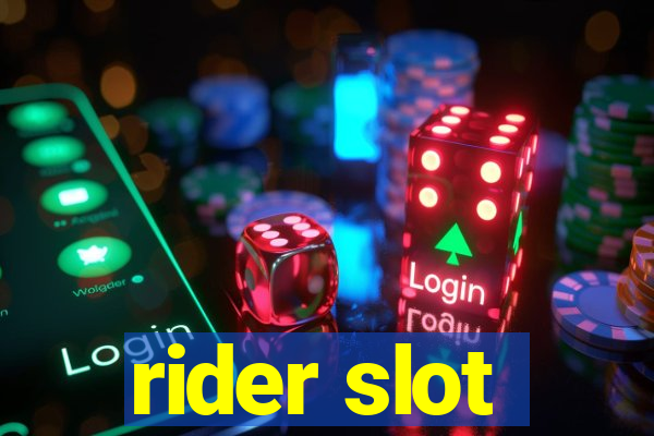 rider slot