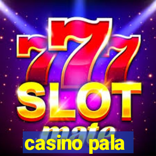 casino pala