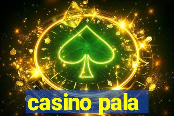 casino pala