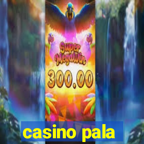 casino pala