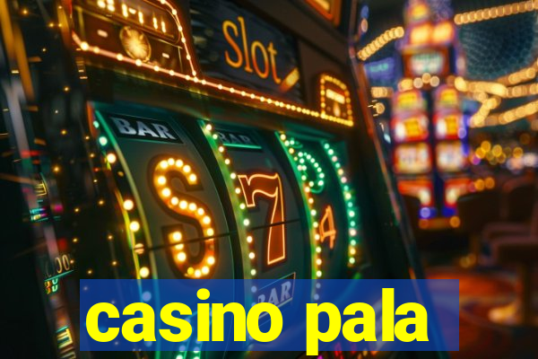 casino pala