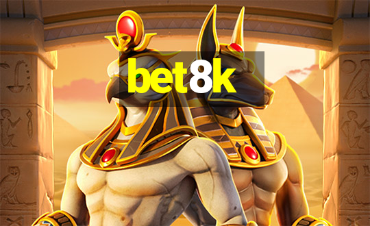 bet8k