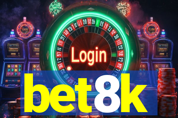 bet8k