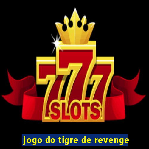 jogo do tigre de revenge