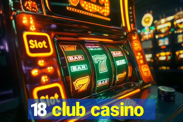 18 club casino