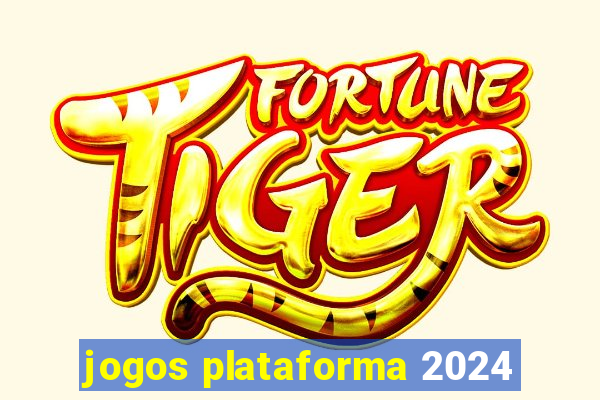 jogos plataforma 2024