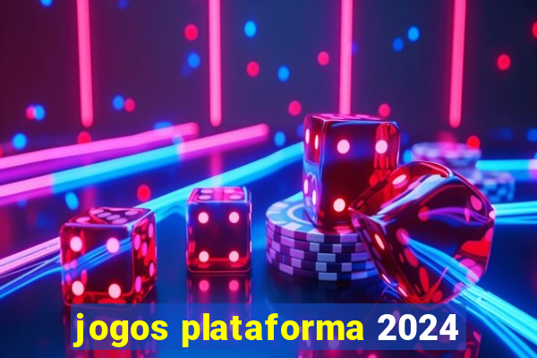 jogos plataforma 2024