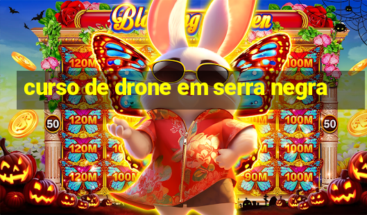 curso de drone em serra negra