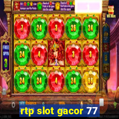 rtp slot gacor 77