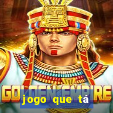 jogo que tá pagando agora