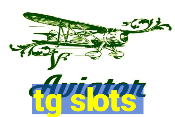 tg slots