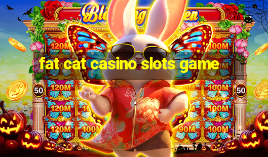 fat cat casino slots game