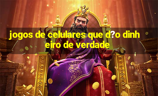 jogos de celulares que d?o dinheiro de verdade